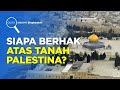 Siapa Berhak Atas Tanah Palestina? - Quick Insight