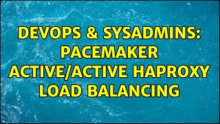 DevOps & SysAdmins: Pacemaker Active/Active haproxy load balancing