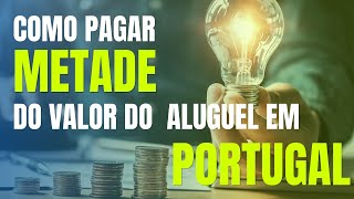 Como pagar metade do valor do aluguel em Portugal