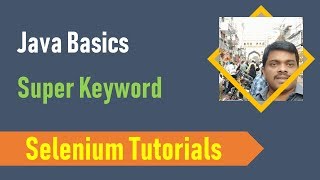 17. Java Basics for Selenium - Super Keyword