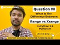 What Is The Difference Between RANGE And XRANGE In Python 2 And Python 3 | Python Interview Ques - 8