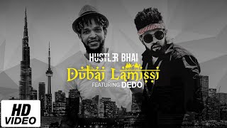 Hustler Bhai - Dubai Lamissi Ft. Dedo (Official Lyrical Video) [Prod. Azim Ousman]