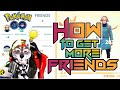 HOW TO MAKE MORE FRIENDS IN POKEMON GO 2022