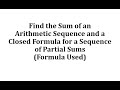 Sum of an Arithmetic Sequence and a Closed Formula for a Sequence of Partial Sums (Formula Used)