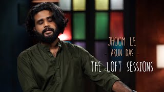 Jhoom Le - Arun Das - The Loft Sessions @wonderwallmedia