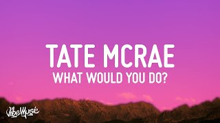 Tate McRae - what would you do?  | Lyric / Letra