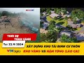 Thời sự toàn cảnh tối 22/9: Xây khu tái định cư Kho Vàng và Nậm Tông (Lào Cai) sau bão lũ | VTV24