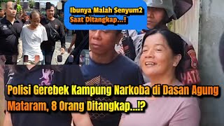 Polisi Gerebek Kampung Narkoba di Dasan AgungMataram, 8 Orang Ditangkap…!?