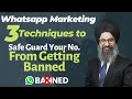 Whatsapp Marketing | 3 Techniques To Safe Guard Your No. From Getting Banned | Sales Tips