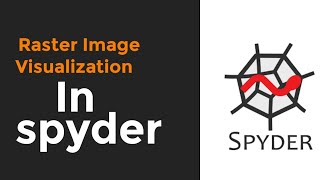 RASTER IMAGE VISUALIZATION IN SPYDER IDE II PYTHON II IMAGE PROCESSING