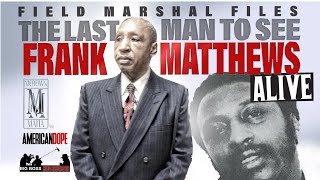 Last Man To See Frank Matthews Alive | The Field Marshal Files | Courtney Brown Sr | Motown Mafia