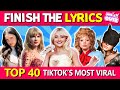 FINISH THE LYRICS - Most Popular Viral TikTok Songs (2022-2024)🎵 | Music Quiz