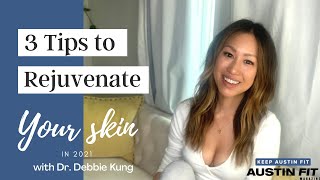 3 Tips to Rejuvenate Your Skin with Dr. Debbie Kung