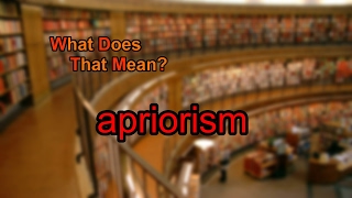 What does apriorism mean?