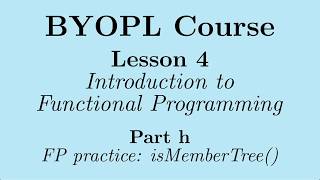 [BYOPL:L4h] Functional programming practice: designing and implementing the isMemberTree() function