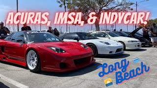 Acuras, IMSA, & IndyCar! | Acuras invade Long Beach!