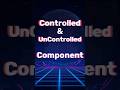 Controlled vs Uncontrolled Components in React - Quick Explained!