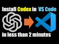 Install OpenAI CODEX in VS CODE in LESS THAN 2 MINUTES ! Super Easy and Simple