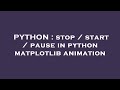 PYTHON : stop / start / pause in python matplotlib animation