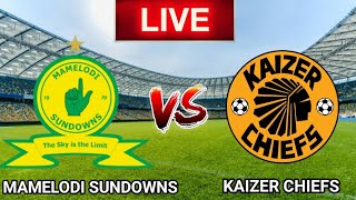 Kaizer Chiefs vs Mamelodi Sundowns Today Semi Final Live Match Score 🔴