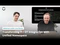 Webinar: Transforming IT / OT Integration with Unified Namespace | United Manufacturing Hub