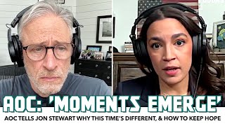 AOC Tells Jon Stewart Why This Time’s Different, \u0026 How To Keep Hope Alive