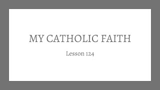 My Catholic Faith - Lesson 124 - The Sacrament of Baptism