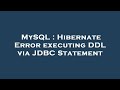 MySQL : Hibernate Error executing DDL via JDBC Statement