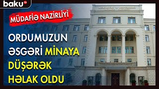 Ordumuzun əsgəri minaya düşərək həlak oldu - BAKU TV