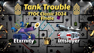 Tank Trouble - Etxrnity vs imslayer TTOC Classic 2024 Finale