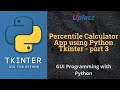 Percentile Calculator App using Python Tkinter - part 3 | Python GUI Programming Tutorial | Uplatz