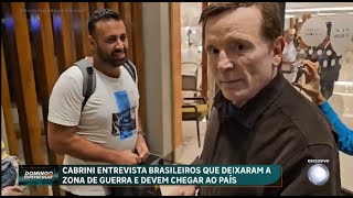 Exclusivo: Cabrini conversa com brasileiros que deixaram a Faixa de Gaza e serão repatriados