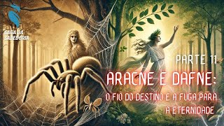 Aracne e Dafne: O Fio do Destino e a Fuga para a Eternidade – Parte 11