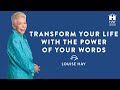 Transform Your Life with the Power of Your Words by Louise Hay
