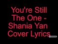 You're Still The One _ Shania Yan Cover Lyrics