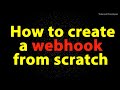 How to create a webhook from scratch | create webhook from scratch | webhook tutorial from scratch