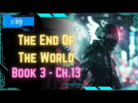 The End of the World – Book 3 [Ch.13] Post-Apocalyptic Scifi HFY Humans Are Space Orcs Reddit