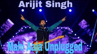 Mahi Aaja (Unplugged) || Arijit Singh