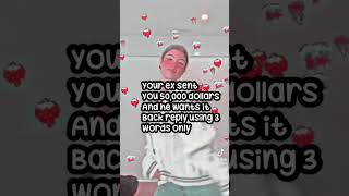 YOUR EX SENT YOU 50,000 DOLLARS AND HE WANTS IT BACK REPLY USING 3 WORDS ONLY | FANPAGE