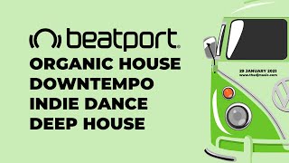 BEATPORT ORGANIC HOUSE DOWNTEMPO INDIE DANCE DEEP HOUSE 30 JANUARY 2021