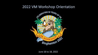 VM Workshop 2022 Orientation