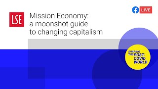 Mission Economy: a moonshot guide to changing capitalism | LSE Online Event