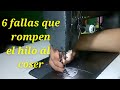 6 fallas porque mi maquina revienta o parte el hilo ¿porque se rompe el hilo? solucion^thread breaks