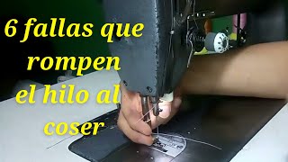 6 fallas porque mi maquina revienta o parte el hilo ¿porque se rompe el hilo? solucion^thread breaks