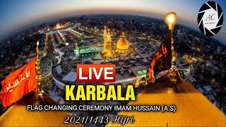 LIVE 🔴 From Karbala Muharram 1443/2021 | Flag 🏴 Changing Ceremony Shrine Imam Hussainع | New Video