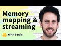 Memory mapping & streaming