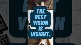 The best vision is insight
