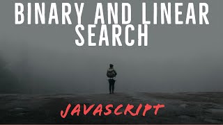 Binary and linear search in Javascript