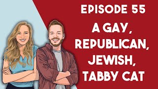 Episode 55: A Gay, Republican, Jewish, Tabby Cat - December 2nd, 2024