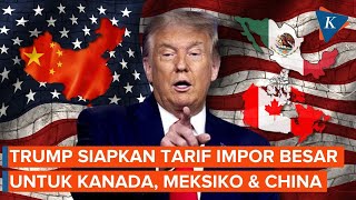 Trump Akan Terapkan Tarif Impor Besar untuk Barang dari Kanada, Meksiko dan China